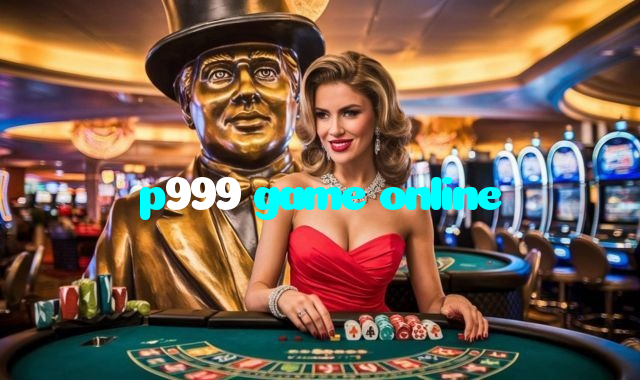 p999 game online