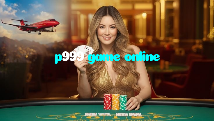 p999 game online