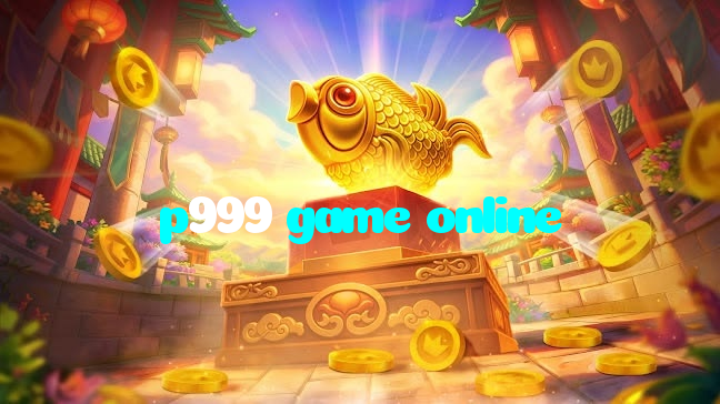 p999 game online